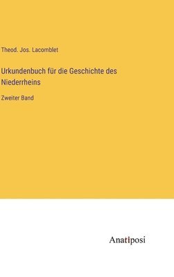 Urkundenbuch fr die Geschichte des Niederrheins 1