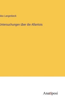 Untersuchungen ber die Allantois 1