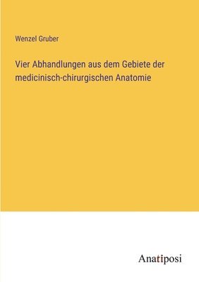 bokomslag Vier Abhandlungen aus dem Gebiete der medicinisch-chirurgischen Anatomie