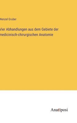 bokomslag Vier Abhandlungen aus dem Gebiete der medicinisch-chirurgischen Anatomie