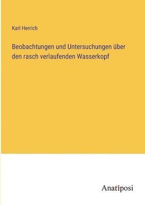 bokomslag Beobachtungen und Untersuchungen uber den rasch verlaufenden Wasserkopf