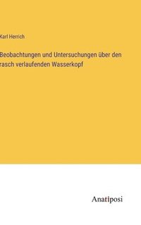 bokomslag Beobachtungen und Untersuchungen ber den rasch verlaufenden Wasserkopf