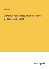 bokomslag Entwurf zu neuen Statuten fur die Wiener medizinische Fakultat