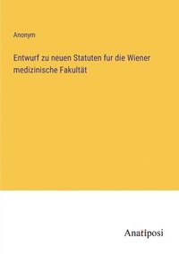 bokomslag Entwurf zu neuen Statuten fur die Wiener medizinische Fakultät