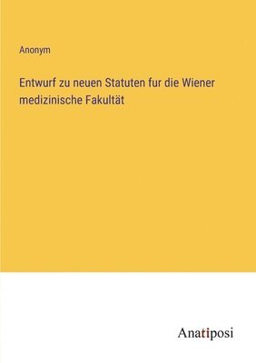 bokomslag Entwurf zu neuen Statuten fur die Wiener medizinische Fakultat