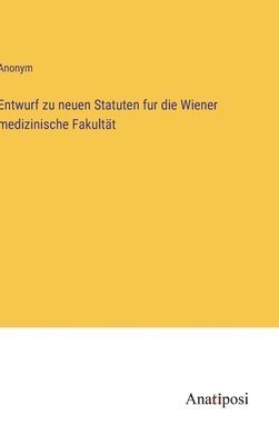 bokomslag Entwurf zu neuen Statuten fur die Wiener medizinische Fakultt