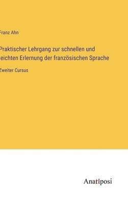 bokomslag Praktischer Lehrgang zur schnellen und leichten Erlernung der franzsischen Sprache