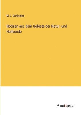 Notizen aus dem Gebiete der Natur- und Heilkunde 1