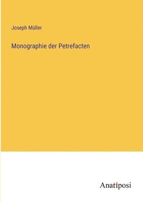Joseph Müller - Monographie der Petrefacten, Häftad