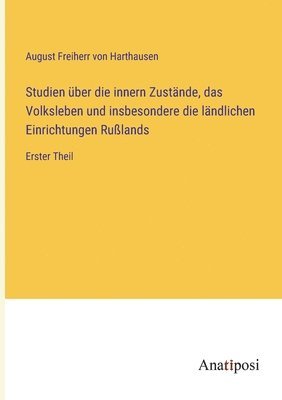 bokomslag Studien uber die innern Zustande, das Volksleben und insbesondere die landlichen Einrichtungen Russlands