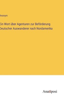 Wort über Agenturen zur Beförderung Deutscher Auswanderer nach Nordamerika