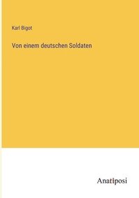 bokomslag Von einem deutschen Soldaten