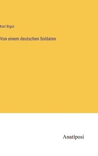 bokomslag Von einem deutschen Soldaten