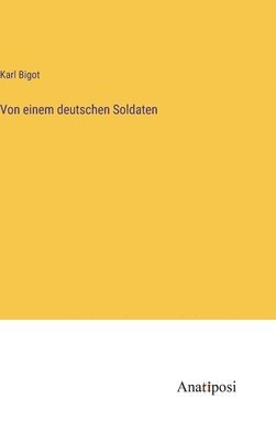 bokomslag Von einem deutschen Soldaten