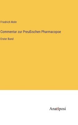 Friedrich Mohr - Commentar zur Preußischen Pharmacopoe, Inbunden
