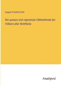 bokomslag Die quinare und vigesimale Zhlmethode bei Vlkern aller Welttheile