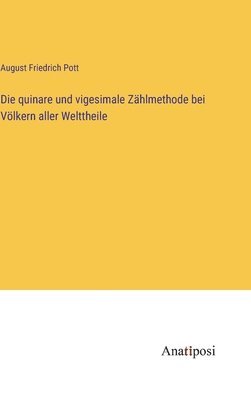 bokomslag Die quinare und vigesimale Zhlmethode bei Vlkern aller Welttheile