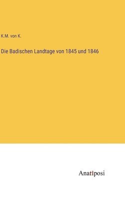 Die Badischen Landtage von 1845 und 1846 1