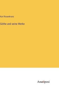 Göthe und seine Werke 1