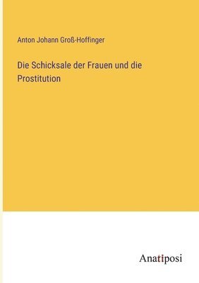 Die Schicksale der Frauen und die Prostitution 1