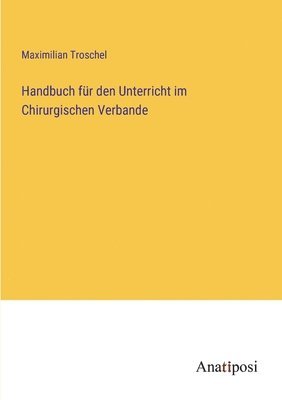 bokomslag Handbuch fr den Unterricht im Chirurgischen Verbande