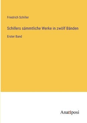 Schillers smmtliche Werke in zwlf Bnden 1