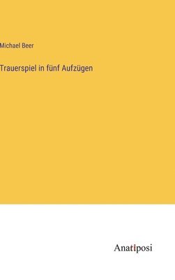 Michael Beer - Trauerspiel in fünf Aufzügen, Inbunden