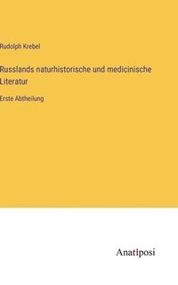 bokomslag Russlands naturhistorische und medicinische Literatur