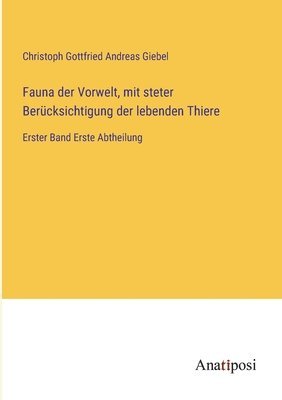 Christoph Gottfried Andreas Giebel - Fauna der Vorwelt, mit steter Berücksichtigung der lebenden Thiere, Häftad