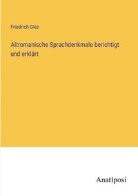 bokomslag Altromanische Sprachdenkmale berichtigt und erklrt