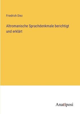 bokomslag Altromanische Sprachdenkmale berichtigt und erklrt