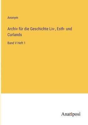 bokomslag Archiv für die Geschichte Liv-, Esth- und Curlands