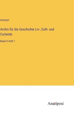 bokomslag Archiv für die Geschichte Liv-, Esth- und Curlands