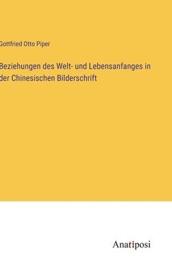 bokomslag Beziehungen des Welt- und Lebensanfanges in der Chinesischen Bilderschrift