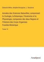 bokomslag Annales des Sciences Naturelles; comprenant la Zoologie, la Botanique, l'Anatomie et la Physiologie, comparees des deux Regnes et l'Histoire des Corps Organises Fossiles-Botanique