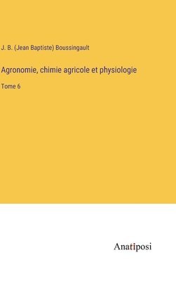 Agronomie, chimie agricole et physiologie