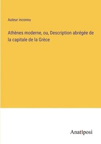 bokomslag Athènes moderne, ou, Description abrégée de la capitale de la Grèce