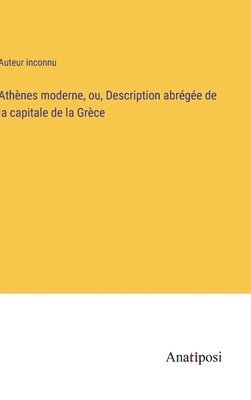 Athnes moderne, ou, Description abrge de la capitale de la Grce 1