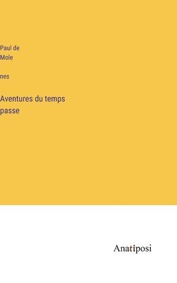 Paul de Molènes, Paul de Mole`nes, Paul de Molènes - Aventures du temps passé, Inbunden