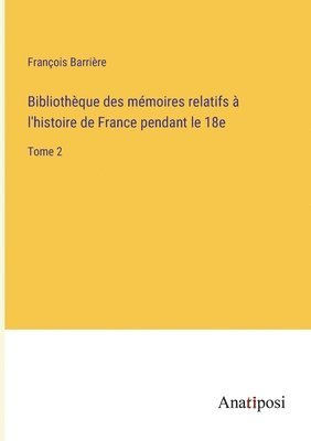 bokomslag Bibliothèque des mémoires relatifs à l'histoire de France pendant le 18e