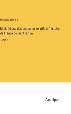 Bibliothque des mmoires relatifs  l'histoire de France pendant le 18e 1