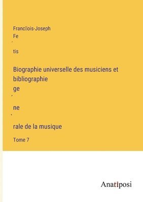 bokomslag Biographie universelle des musiciens et bibliographie ge?ne?rale de la musique