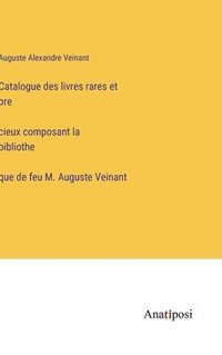 bokomslag Catalogue des livres rares et pre&#769;cieux composant la bibliothe&#768;que de feu M. Auguste Veinant