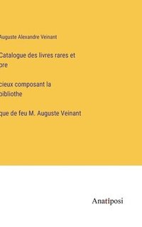 bokomslag Catalogue des livres rares et pre?cieux composant la bibliothe?que de feu M. Auguste Veinant