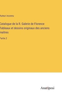 bokomslag Catalogue de la R. Galerie de Florence Tableaux et dessins originaux des anciens matres