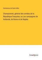 bokomslag Championnet, général des armées de la République française, ou Les campagnes de Hollande, de Rome et de Naples