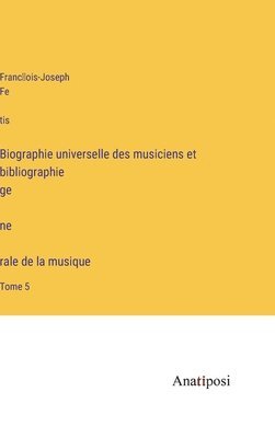 bokomslag Biographie universelle des musiciens et bibliographie ge?ne?rale de la musique