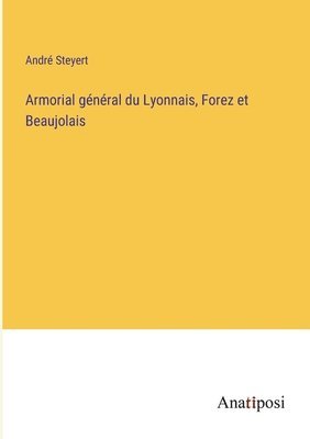 Armorial general du Lyonnais, Forez et Beaujolais 1