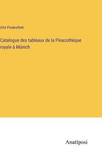 bokomslag Catalogue des tableaux de la Pinacothque royale  Mnich