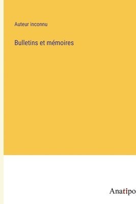 Auteur Inconnu, Auteur inconnu - Bulletins et mémoires, Häftad